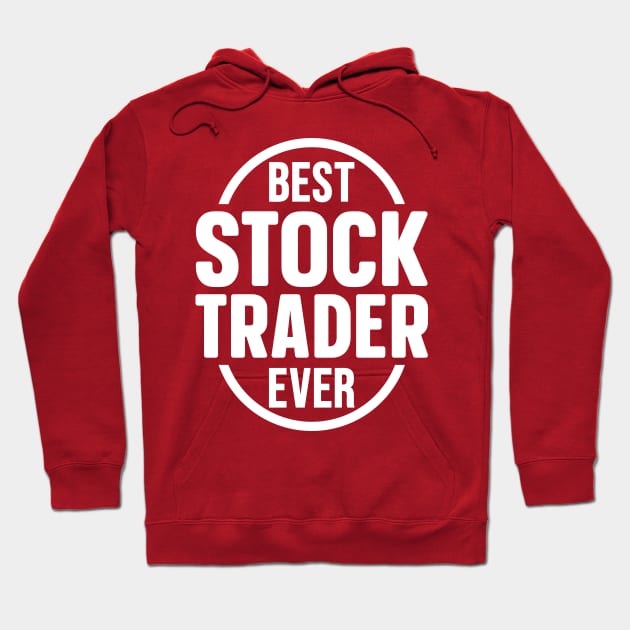 Best Stock Trader Ever Hoodie by colorsplash